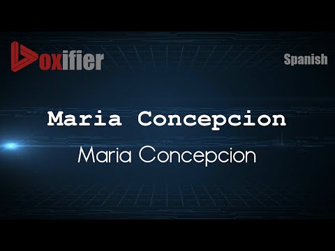 How to Pronounce Maria Concepcion (Maria Concepcion) in Spanish - Voxifier.com
