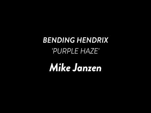 Bending Hendrix | Purple Haze | Jimi Hendrix - Mike Janzen