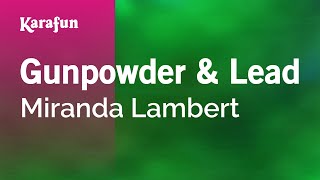 Gunpowder &amp; Lead - Miranda Lambert | Karaoke Version | KaraFun