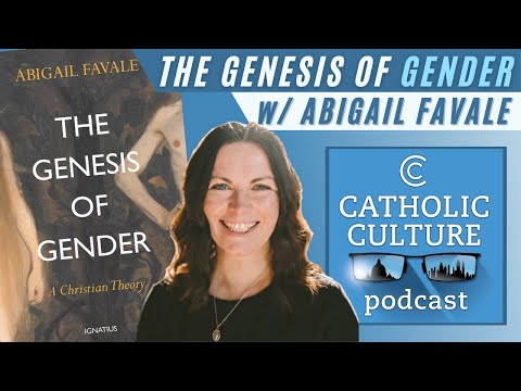 The Genesis of Gender - Abigail Favale | Catholic Culture Podcast #142