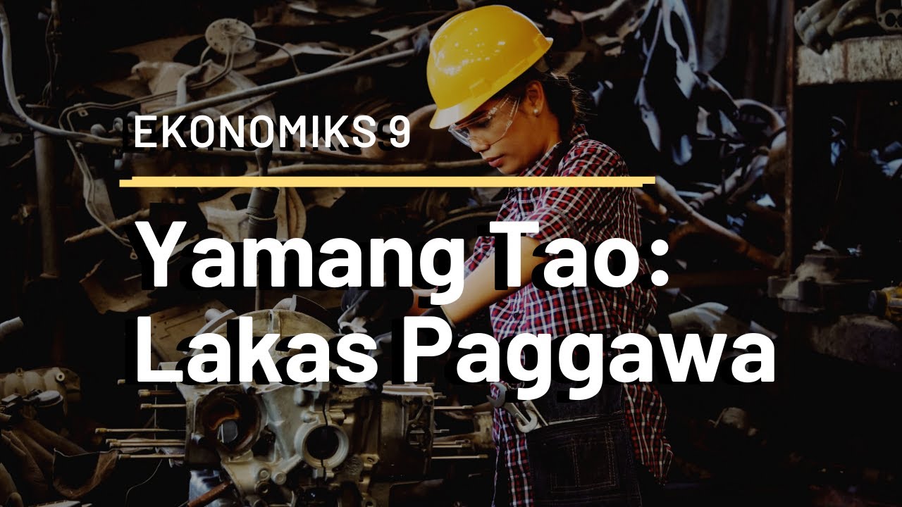 Pinagkukunang Yaman: Yamang Tao (Lakas Paggawa)