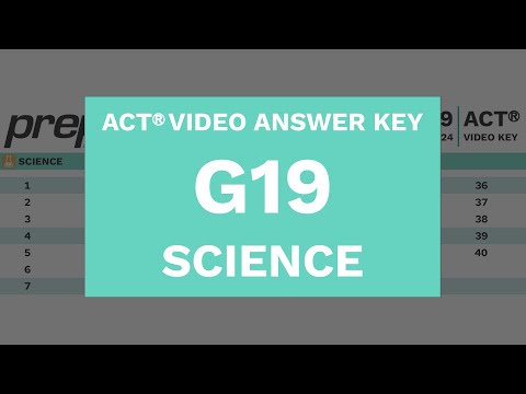 G19 - ACT Science - PrepSharp Video Answer Key