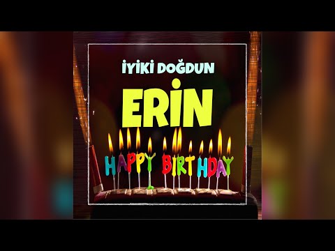 ERİN'İN DOĞUM GÜNÜ ŞARKISI - İYİKİ DOĞDUN ERİN