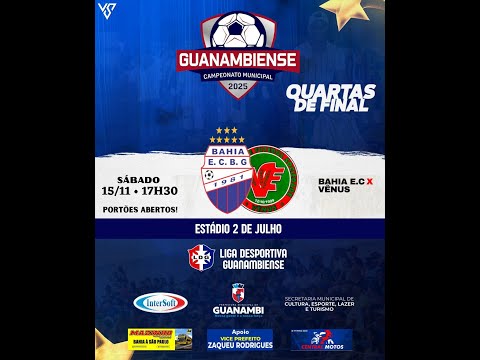GUANAMBIENSE -Campeonato Municipal 2025 Quartas de Final BAHIA X VÊNUS