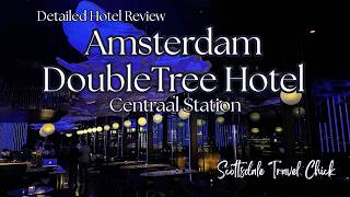 Doubletree Amsterdam Centraal Station - Detailed Hotel Review