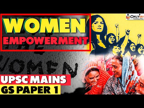 UPSC MAINS 2022-23 | Women Empowerment - GS Paper 1 | OnlyIAS