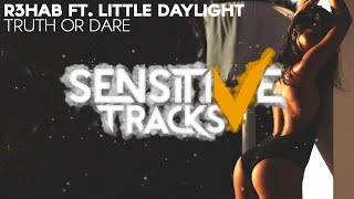 R3hab - Truth Or Dare ft. Little Daylight