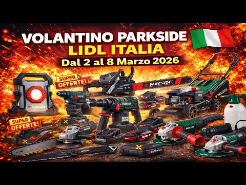 VOLANTINO PARKSIDE LIDL ITALIA DAL 2 AL 8 MARZO 2026 IN ANTEPRIMA | SUPER OFFERTE FAIDATE E GIARDINO