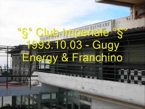 1993 10 03   °§° Club Imperiale °§°-  Gugy Energy & Franchino