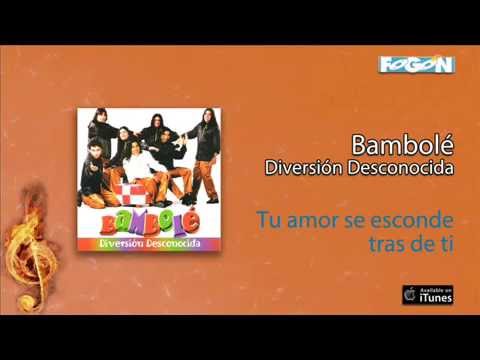 Bambolé / Diversión Desconocida - Tu amor se esconde tras de ti