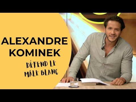 ALEXANDRE KOMINEK DÉFEND LE MÂLE BLANC - Le poinG
