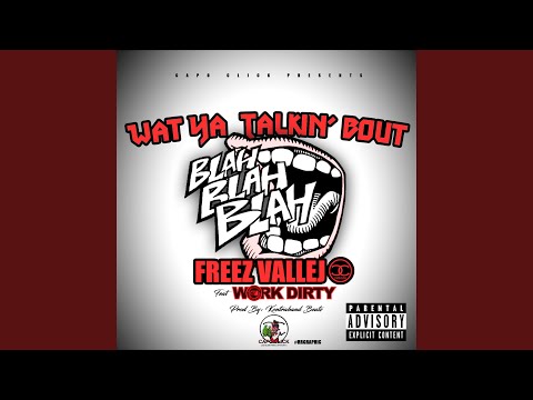 What Ya Talkin' Bout (feat. Work Dirty)