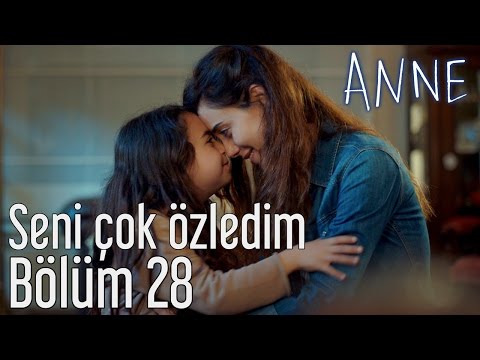 Anne 28. Bölüm - Seni Çok Özledim