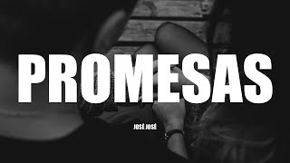 PROMESAS - José José (LETRA)