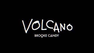 Brooke Candy - Volcano (Audio)
