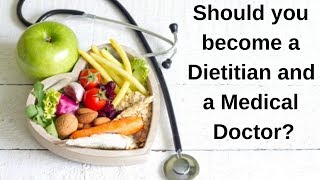 Should you become Dietitian and a Medical Doctor??