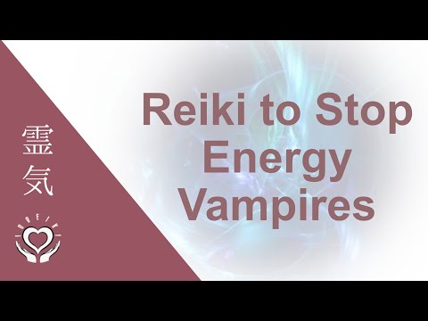 Reiki To Stop Energy Vampires | Protection Against Emotional & Psychic Vampirism