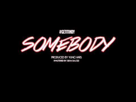 Somebody - #GetItIndy (Prod by Yung Vars)