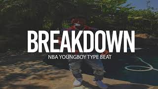 (FREE) 2018 NBA Youngboy Type Beat &quot; Break Down &quot; (Prod By TnTXD x HeyMrWilson)