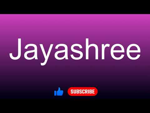 How to correctly pronounce - Jayashree