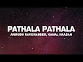 Anirudh Ravichander - Pathala Pathala (Lyrics) | Kamal Haasan | VIKRAM