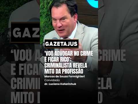 “Vou advogar no crime e ficar rico”: criminalista revela um dos maiores mitos da profissão