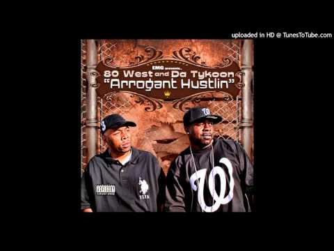 80 West feat Da Tykoon - Arrogant Hustlin