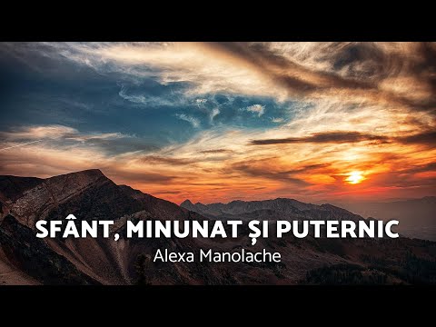 SFÂNT, MINUNAT ȘI PUTERNIC / Alexa Manolache