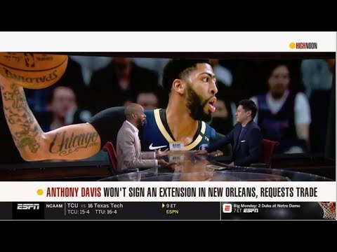 High Noon Today 01.28.2019 - Anthony Davis Won't Sign An Extension In New Orleans, Reqyests Trade