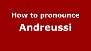 How to pronounce Andreussi