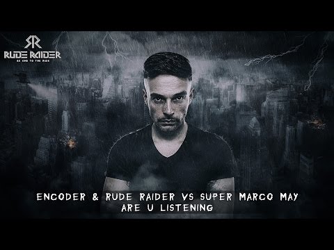 Encoder & Rude Raider Vs Super Marco May - Are U Listening