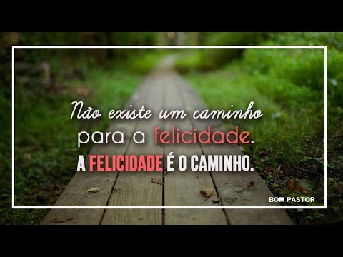 🙏 O CAMINHO PARA FELICIDADE / THE PATH TO HAPPINESS