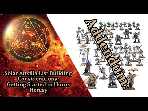 Addendum: Solar Auxilia List Building Considerations - Getting Started in Horus Heresy