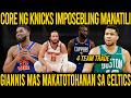 Knicks MALABONG MAPANATILI Ang CORE Dahil Sa PROBLEMA Sa CAPSPACE Giannis Mas MALAPIT Sa Celtics