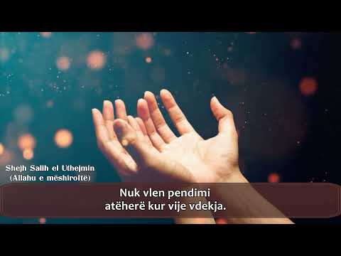 Nxito në pendim vëllau im! Shejh Salih el Uthejmin (Allahu e mëshiroftë)