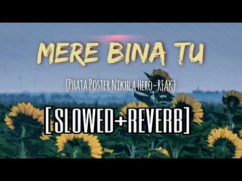 Mere Bina Tu Slowed+Reverb | Phata Poster Nikhla Hero | Rahat Fateh Ali Khan | Lofi | Lowpitch