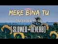 Mere Bina Tu Slowed Reverb Phata Poster Nikhla Hero Rahat Fateh Ali Khan Lofi Lowpitch