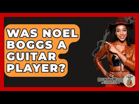 Was Noel Boggs A Guitar Player? - Country Music Chronicles