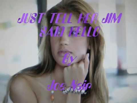 "JUST TELL HER JIM SAID HELLO" by Joe Nair