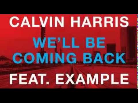 Calvin Harris & Example - 'We'll Be Coming Back' (R3hab Remix)