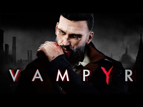 Vampyr Walkthrough Part 1 - Jonathan E. Reid