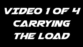 Video #1 of 4: Carrying the Load