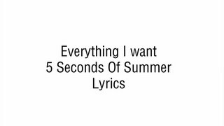 Everything I Want  (with lyrics) -- 5 Seconds Of Summer