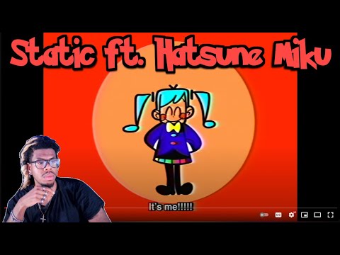 Static ft. Hatsune Miku REACTION