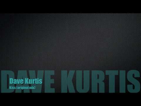 Dave Kurtis - kiss (original mix)