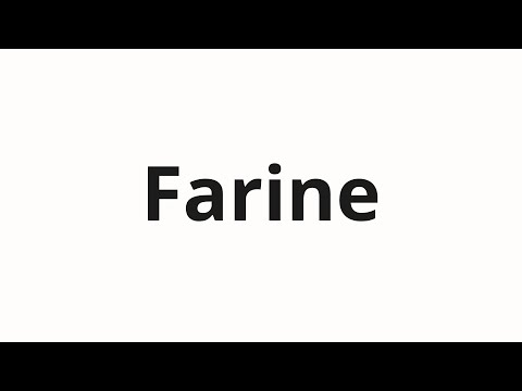 How to pronounce Farine