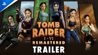Tomb Raider I-VI Remastered Trailer | PS5 & PS4 Games Trailer