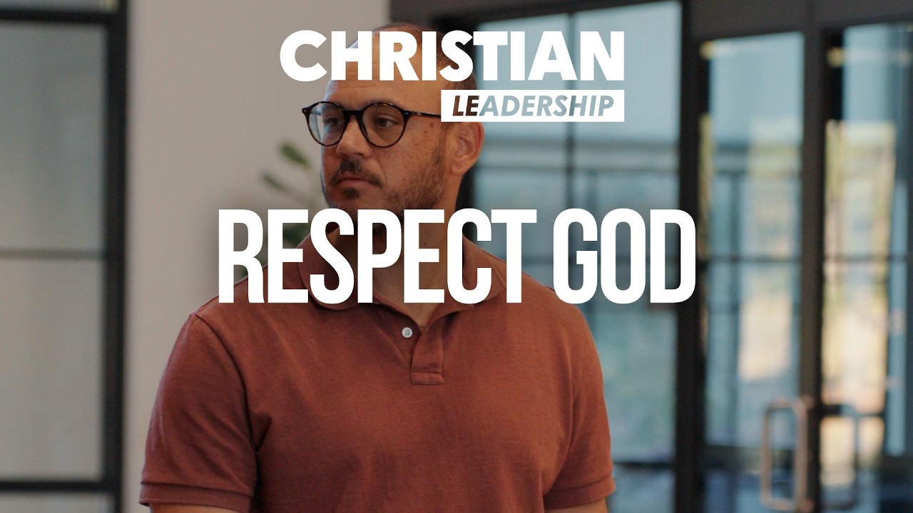 Christian Leadership Part 2 Lesson 7: Respect God