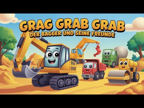 Baggerlied für Kinder – GRAB GRAB GRAB! 🚜 Der Bagger & seine Freunde