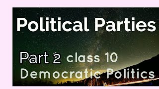 Political Parties | Part 2 | std 10 | Ncert Democratic politics